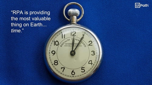 RPA is providing the most valuable thing on Earth… time